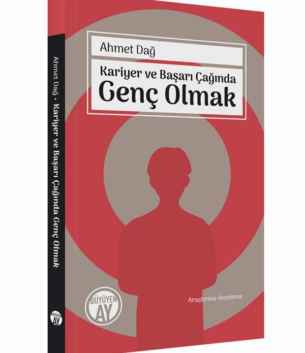 Kariyer ve Başarı Çağında Genç Olmak / Ahmet Dağ