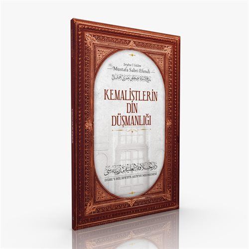 Kemalistlerin Din Düşmanlığı / Şeyhülislam Mustafa Sabri Efendi