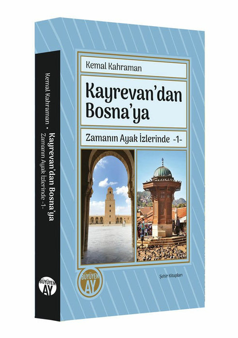 Kayrevan’dan Bosna’ya / Kemal Kahraman