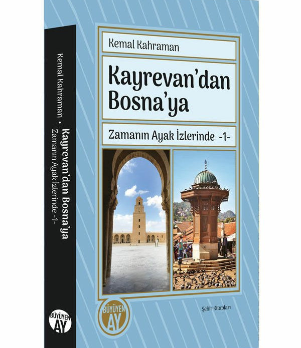 Kayrevan’dan Bosna’ya / Kemal Kahraman