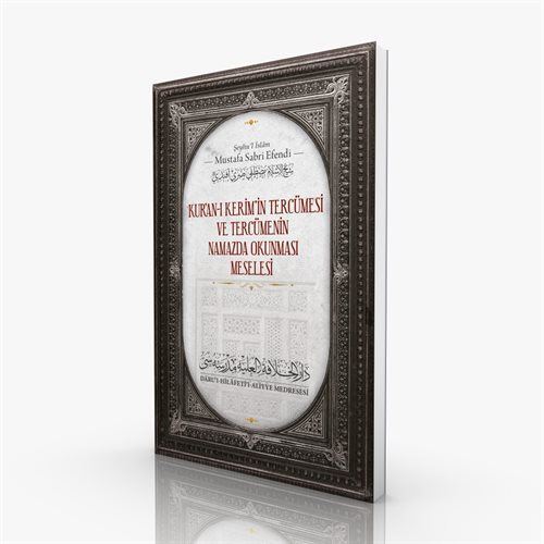 The Translation of the Holy Quran and the Issue of Reciting the Translation in Prayer / Sheikh ul-Islam Mustafa Sabri Efendi