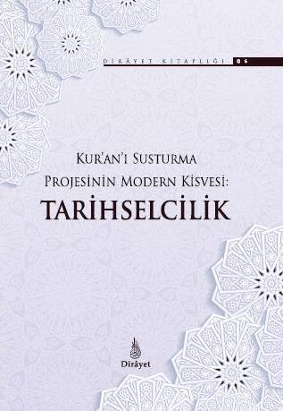 Kuranı Susturma Projesinin Modern Kisvesi Tarihselcilik / Ömer Faruk Korkmaz