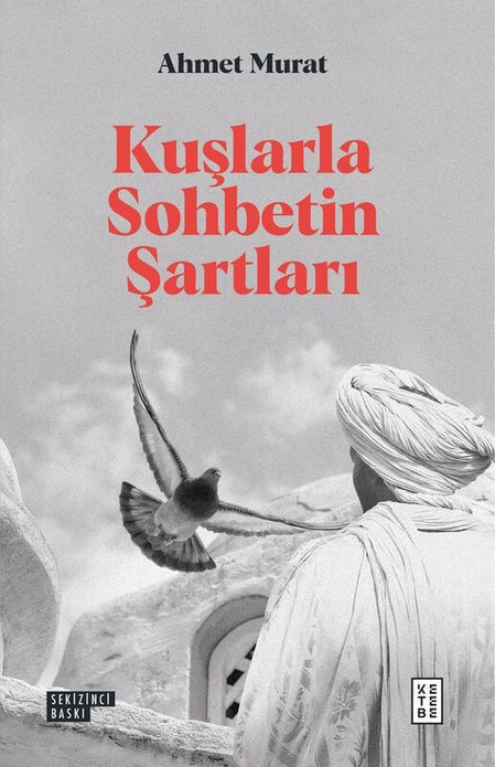 Kuşlarla Sohbetin Şartları / Ahmet Murat