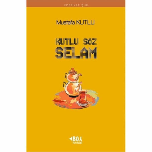 Kutlu Söz Selam / Mustafa Kutlu