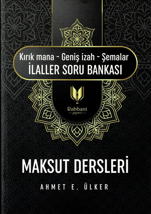 Maksut Dersleri (Kırık Mana - Geniş İzah - Şemalar İlaller Soru Bankası ) / Ahmet E. Ülker