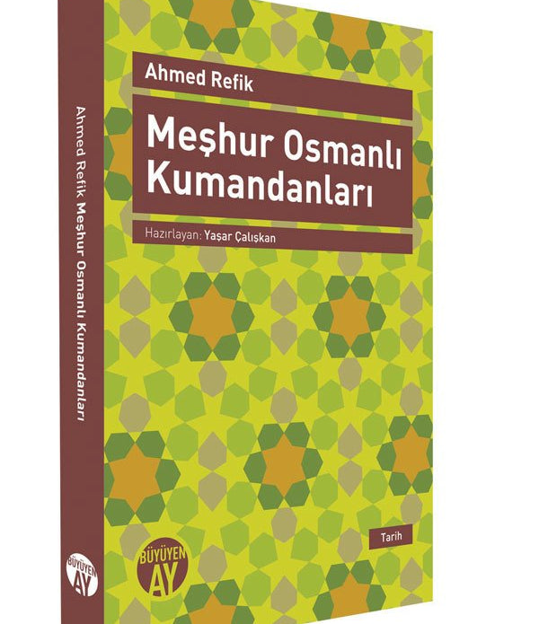 Meşhur Osmanlı Kumandanları / Ahmed Refik