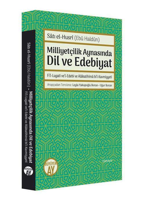 Milliyetçilik Aynasında Dil ve Edebiyat / Sâtı el-Husrî (Ebû Haldûn)