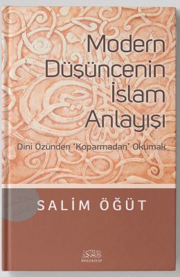 Modern Düşüncenin İslam Anlayışı / Salim Öğüt