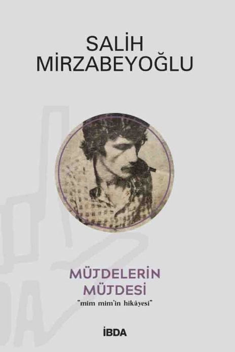 Müjdelerin Müjdesi | Mim Mim'in Hikâyesi / Salih Mirzabeyoğlu