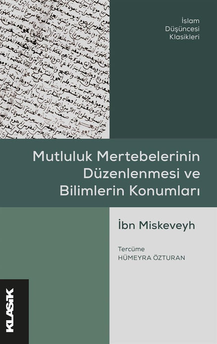 Mutluluk Mertebelerinin Düzenlenmesi ve Bilimlerin Konumları / İbn Miskeveyh