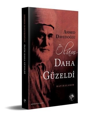 Ölüm Daha Güzeldi (Hatıralarım) / Ahmed Davudoğlu