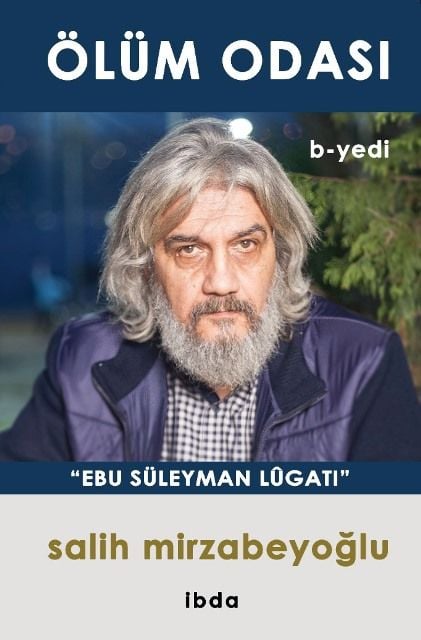 Ölüm Odası - B Yedi / Ebu Süleyman Lûgatı / Salih Mirzabeyoğlu