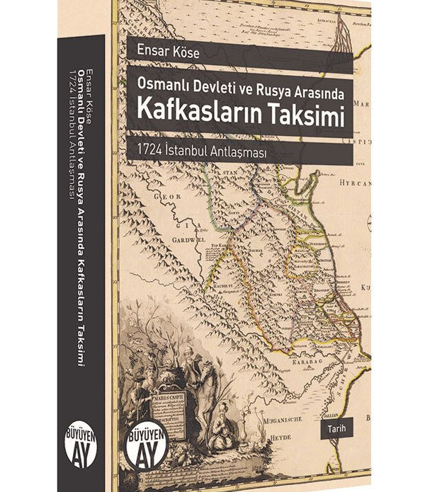 Osmanlı Devleti ve Rusya Arasında Kafkasların Taksimi / Ensar köse