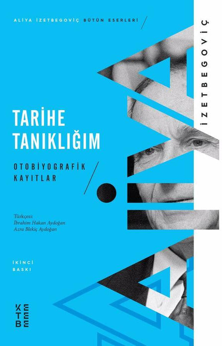 Tarihe Tanıklığım | Otobiyografik Kayıtlar / Aliya İzetbegoviç