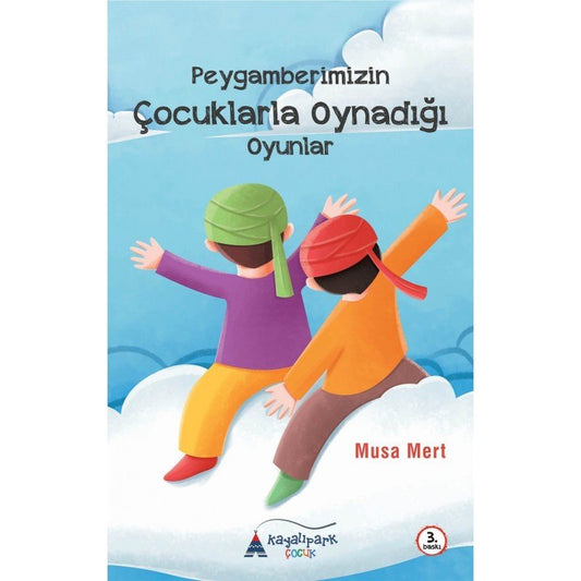 Peygamberimizin Çocuklarla Oynadığı Oyunlar / Musa Mert
