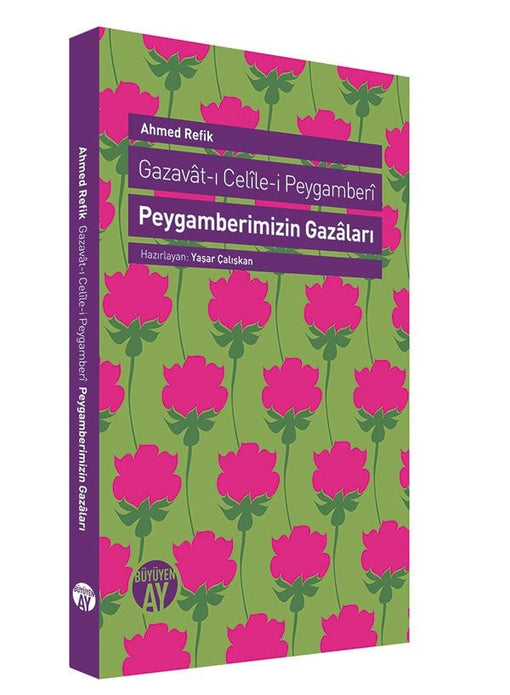 Peygamberimizin Gazâları  / Ahmed Refik