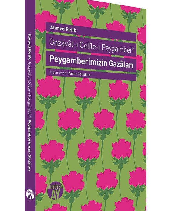 Peygamberimizin Gazâları  / Ahmed Refik