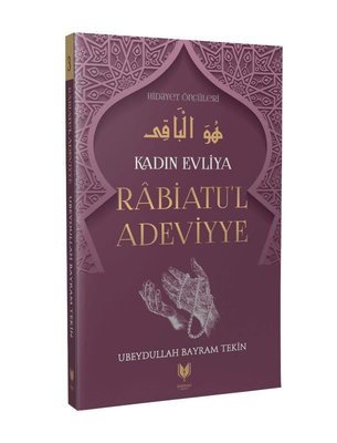 Rabiatu'l Adeviyye / Kadın Evliya Hidayet Öncüleri 3 / Ubeydullah Bayram Tekin