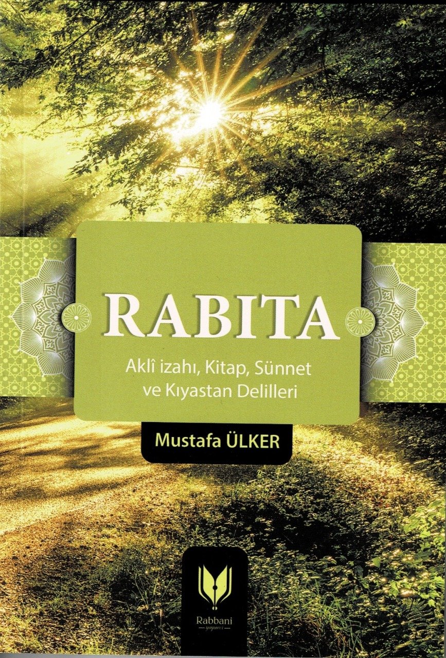 Rabıta: Aklî İzahı, Kitap, Sünnet ve Kıyastan Delilleri – Mustafa Ülker kitap kapağı