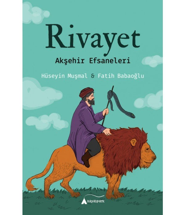 Rivayet | Akşehir Efsaneleri / Hüseyin Muşmal - Fatih Babaoğlu