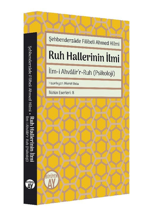 Ruh Hallerinin İlmi | İlm-i Ahvâlir'r-Ruh (Psikoloji) / Şehbenderzâde Filibeli Ahmed Hilmi