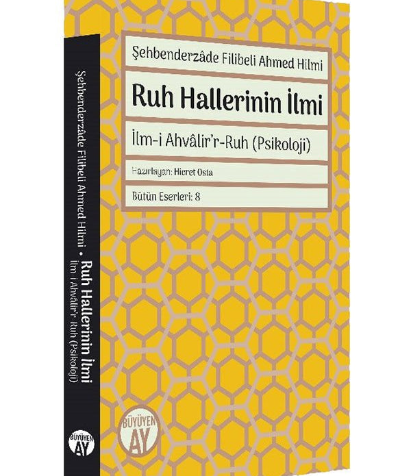 Ruh Hallerinin İlmi | İlm-i Ahvâlir'r-Ruh (Psikoloji) / Şehbenderzâde Filibeli Ahmed Hilmi