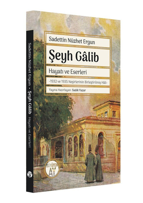 Şeyh Gâlib Hayatı ve Eserleri -1932 ve 1935 Neşirlerinin Birleştirilmiş Hâli- / Sadettin Nüzhet Ergun