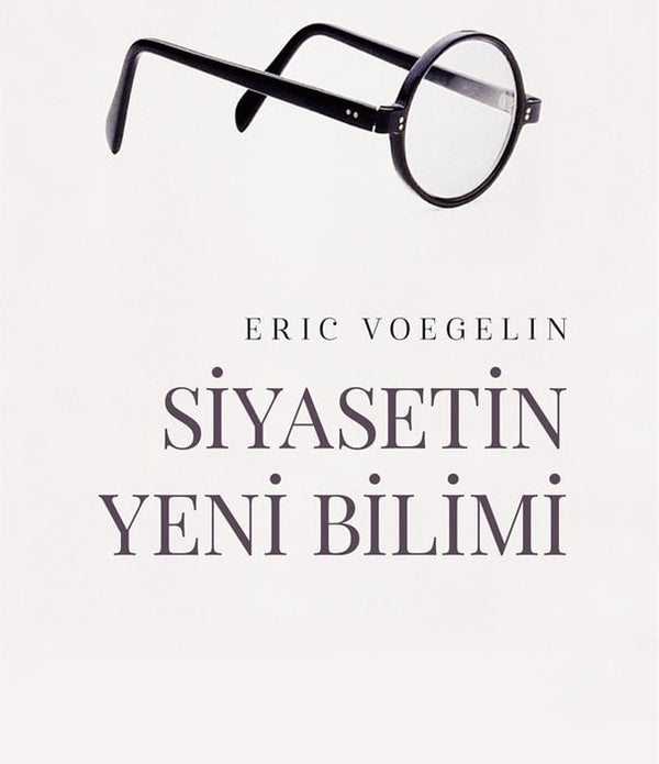 Siyasetin Yeni Bilimi / Eric Voegelin