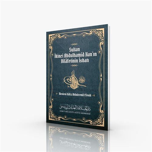 Sultan II. Abdulhamid Han’ın Hilâfetinin İsbatı / Mevlevî Hâfız Abdulcemil Efendi