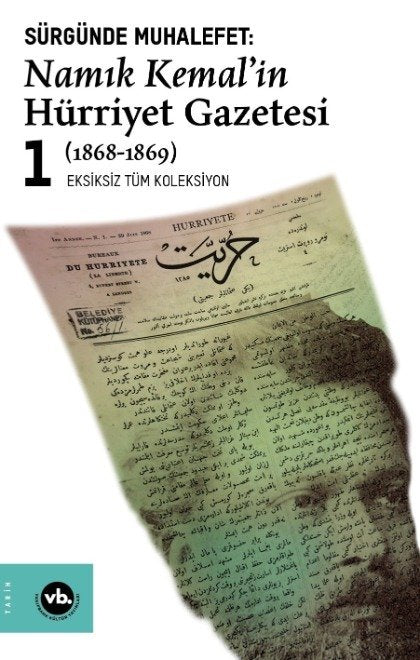 Sürgünde Muhalefet: Namık Kemal'in Hürriyet Gazetesi 1.Cilt 1868-1869 / Namık Kemal - Ziya Paşa