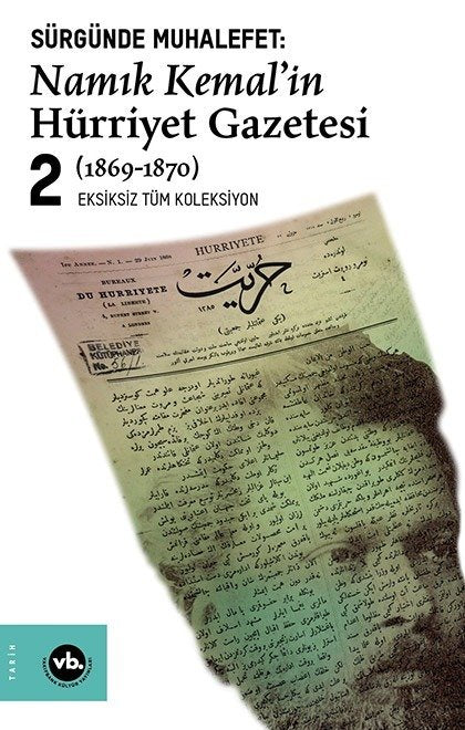 Sürgünde Muhalefet: Namık Kemal'in Hürriyet Gazetesi 2.Cilt 1869-1870 / Namık Kemal - Ziya Paşa