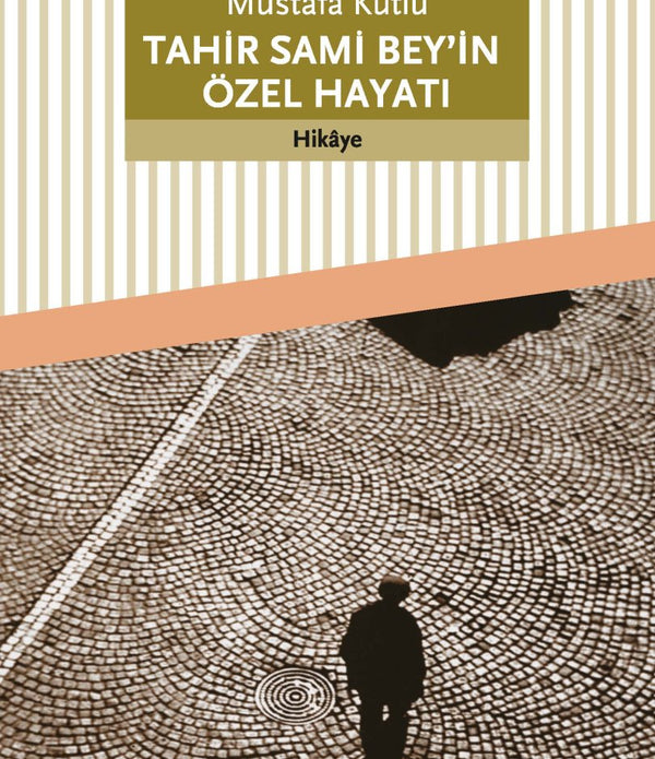 Tahir Sami Bey'in Özel Hayatı / Mustafa Kutlu