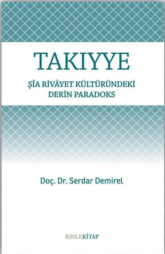 Takiyye | Şîa Rivâyet Kültüründeki Derin Paradoks / Serdar Demirel