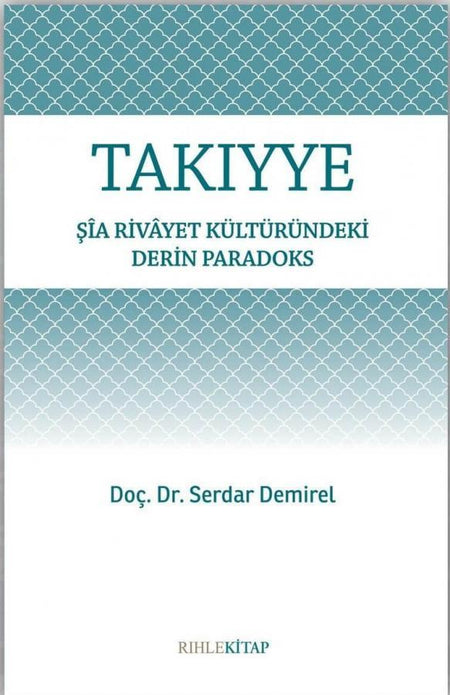 Takiyye | Şîa Rivâyet Kültüründeki Derin Paradoks / Serdar Demirel