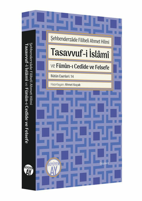 Tasavvuf-i İslâmî ve Fünûn-ı Cedîde ve Felsefe / Şehbenderzâde Filibeli Ahmed Hilmi