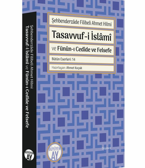 Tasavvuf-i İslâmî ve Fünûn-ı Cedîde ve Felsefe / Şehbenderzâde Filibeli Ahmed Hilmi