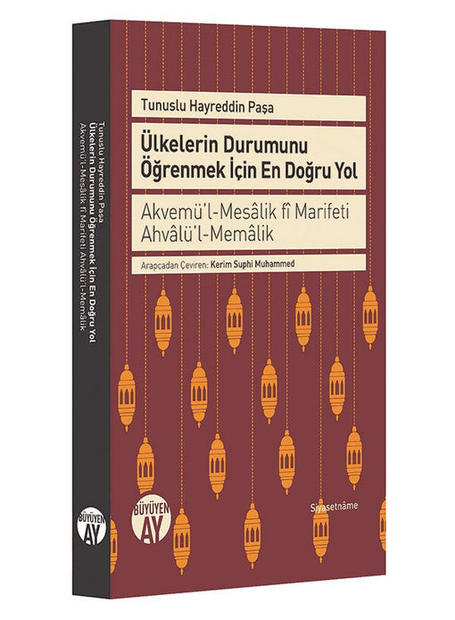 Ülkelerin Durumunu Öğrenmek İçin En Doğru Yol / Tunuslu Hayreddin Paşa