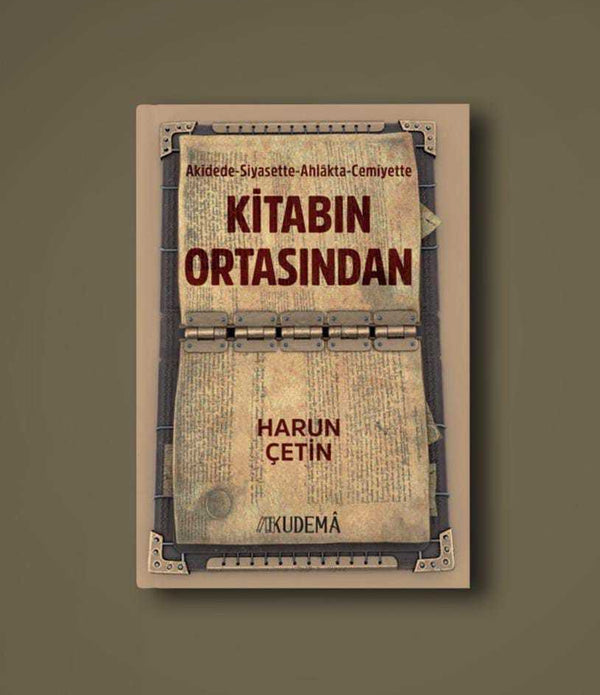 Akidede Siyasette Ahlakta Cemiyette Kitabın Ortasından / Harun Çetin