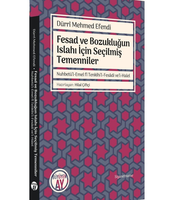 Fesad ve Bozukluğun Islahı İçin Seçilmiş Temenniler | Nuhbetü’l-Emel fî Tenkîhi’l-Fesâdi ve’l-Halel / Dürrî Mehmed Efendi