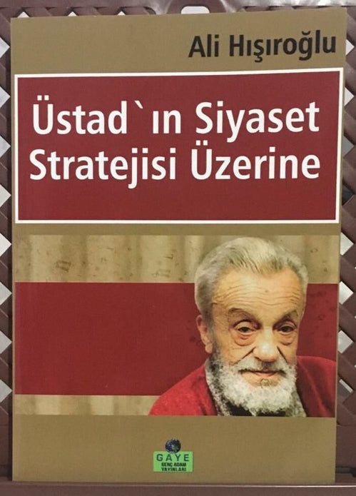 Üstad'ın Siyaset Stratejisi Üzerine / Ali Hışıroğlu