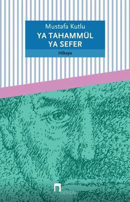 Ya Tahammül Ya Sefer / Mustafa Kutlu