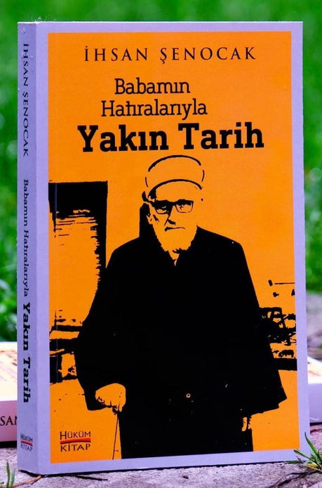 Babamın Hatıralarıyla Yakın Tarih / İhsan Şenocak