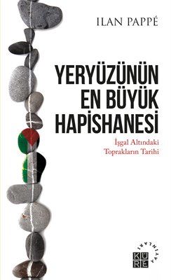 Yeryüzünün En Büyük Hapishanesi / Ilan Pappé