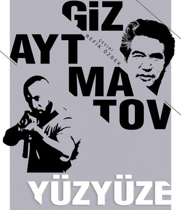 Yüzyüze / Cengiz Aytmatov